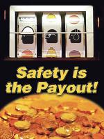 31A052 Poster, Safety Is The Payout, 18 x 24 In.