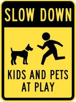 36A806 Sign, Slow Down Kids &amp; Pets At Play, 24 x18