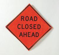 9F009 Road Sign, Road Closed Ahead, 36 x 36In